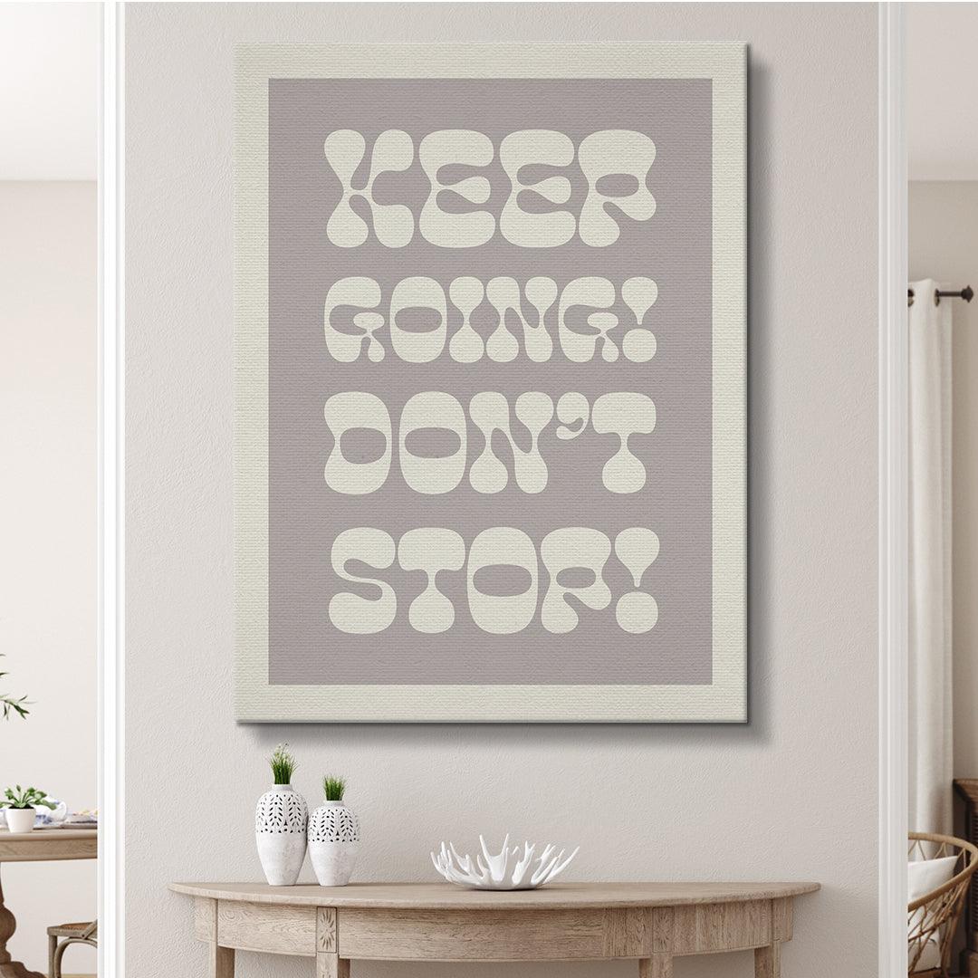 Keep Going! Don't Stop! - IKONICK - Quotes By Christie