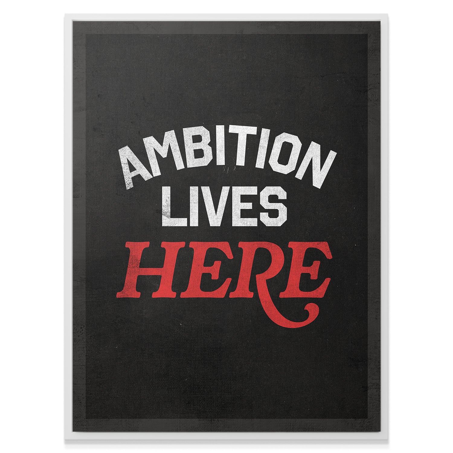 Ambition Lives Here