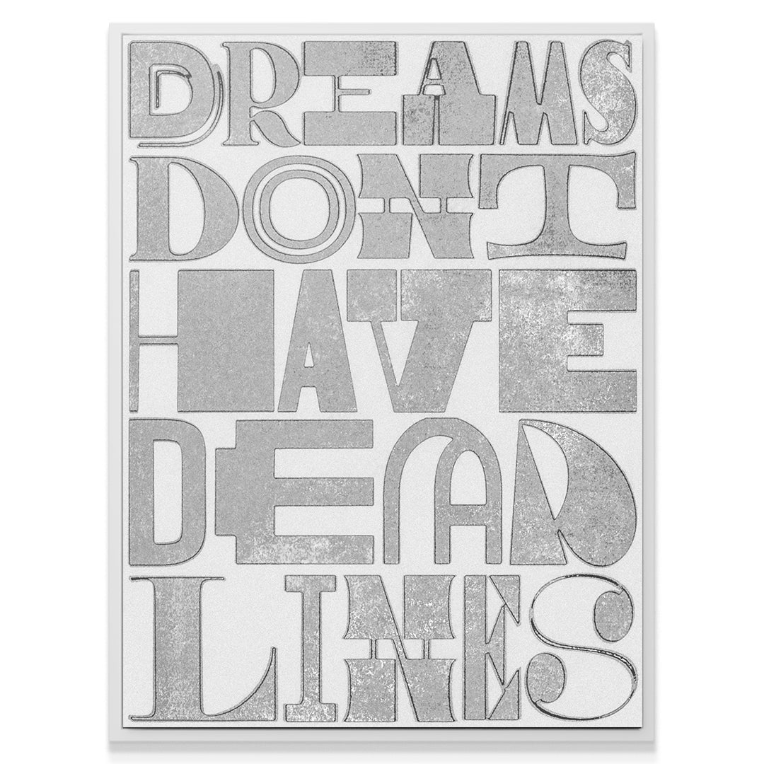Dreams Don't Have Deadlines - IKONICK - IKONICK Original