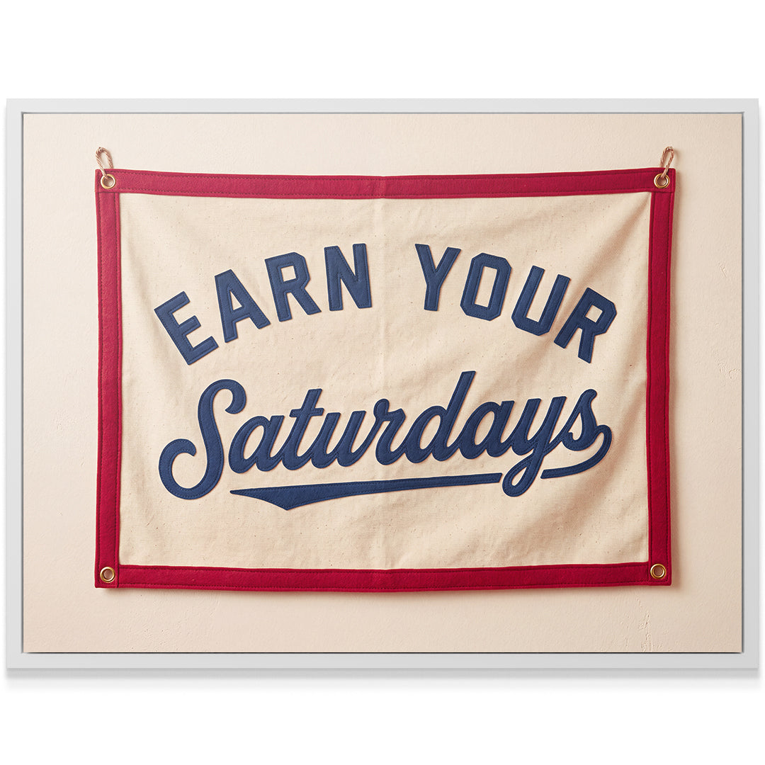 Earn Your Saturdays