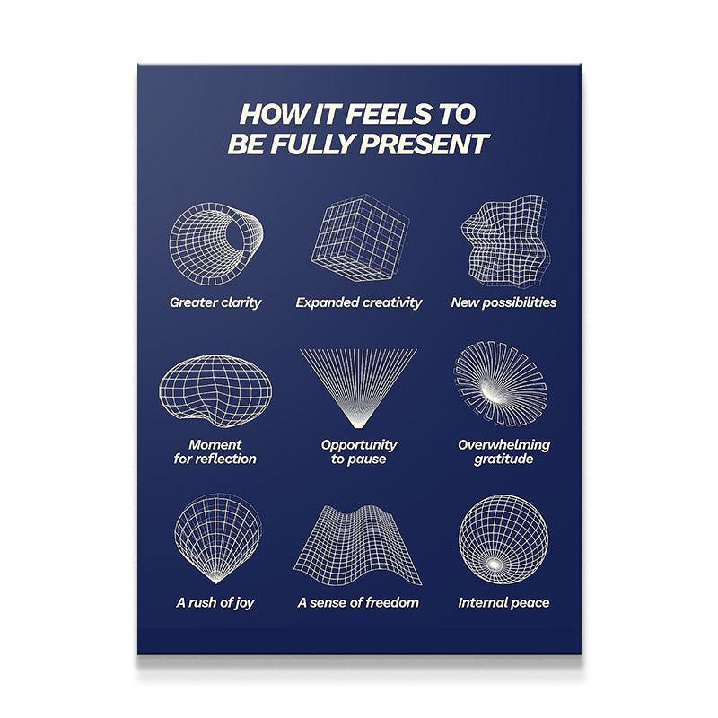 How It Feels To Be Fully Present - IKONICK - Still Life