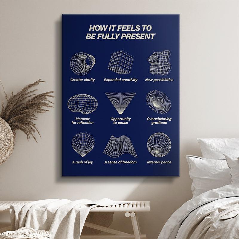 How It Feels To Be Fully Present - IKONICK - Still Life