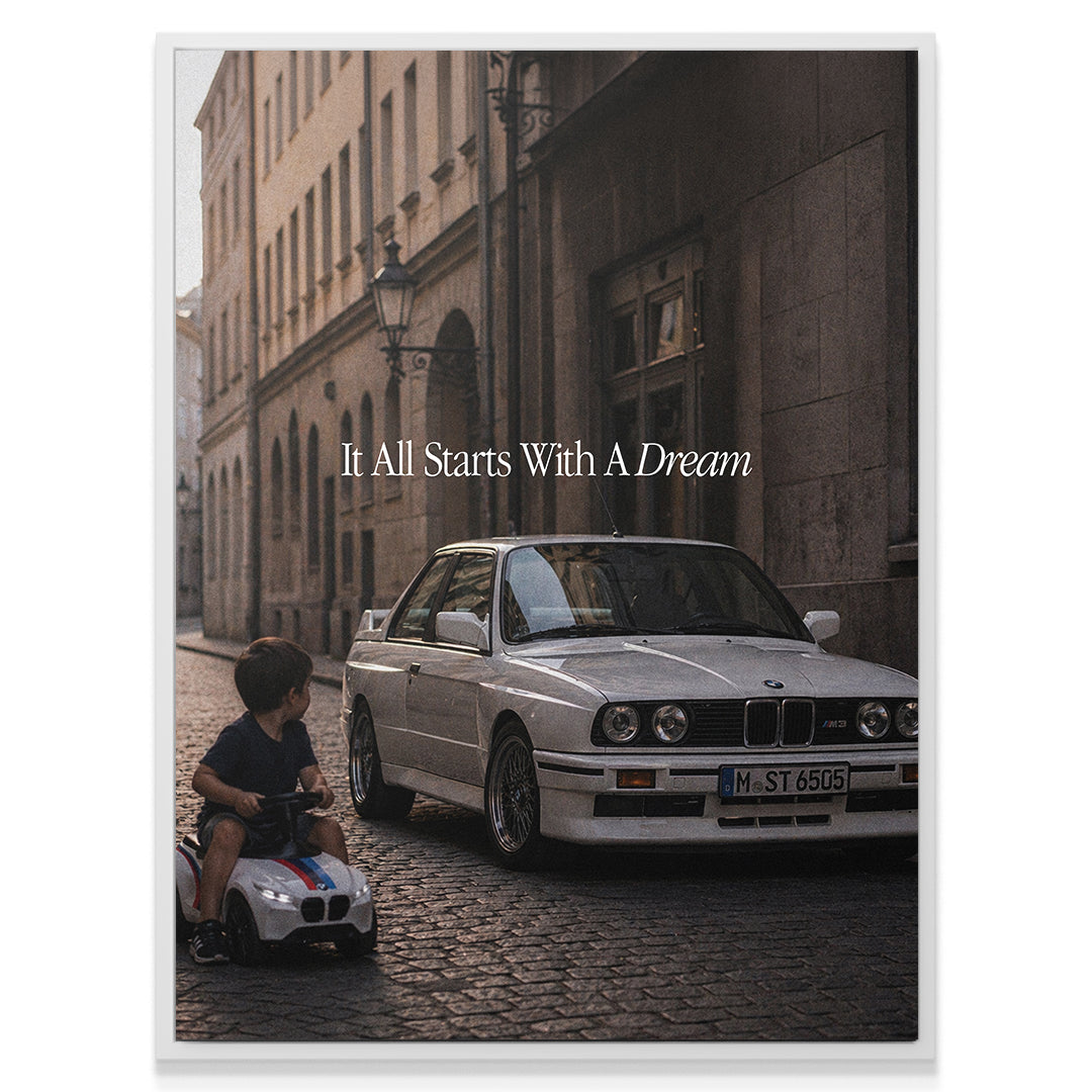 It All Starts With A Dream - E30