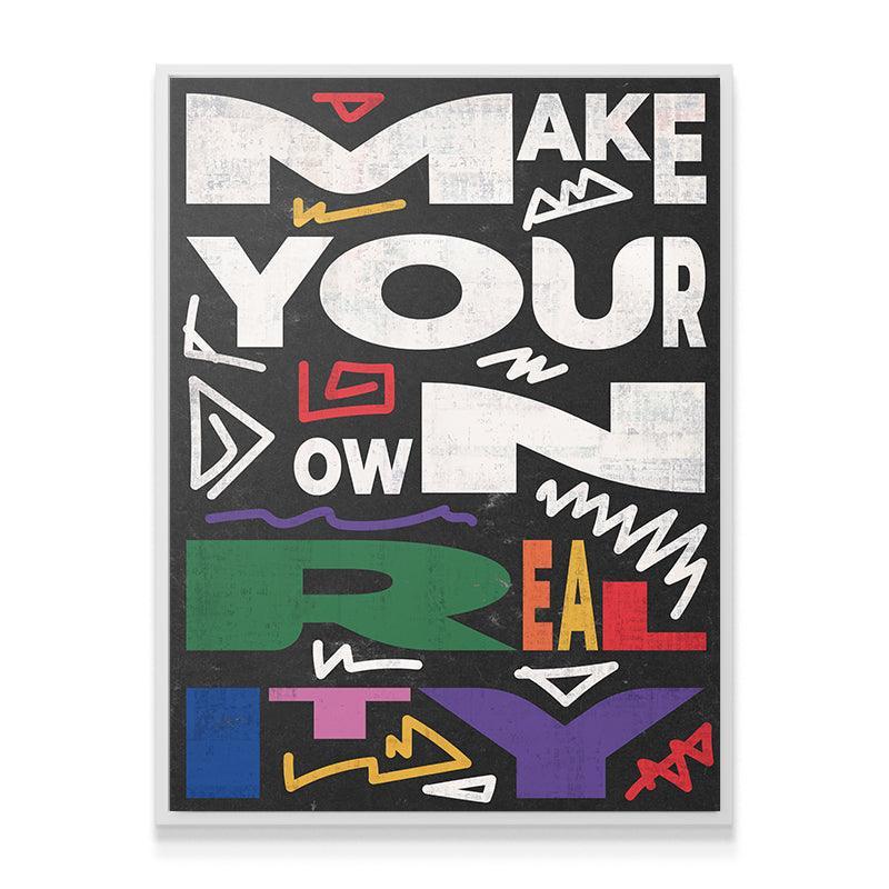 Make Your Own Reality - IKONICK - IKONICK Original