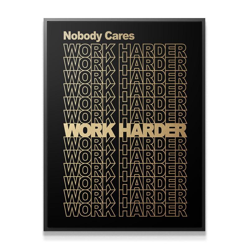 Nobody Cares, Work Harder. (Gold Edition) - IKONICK - IKONICK Original