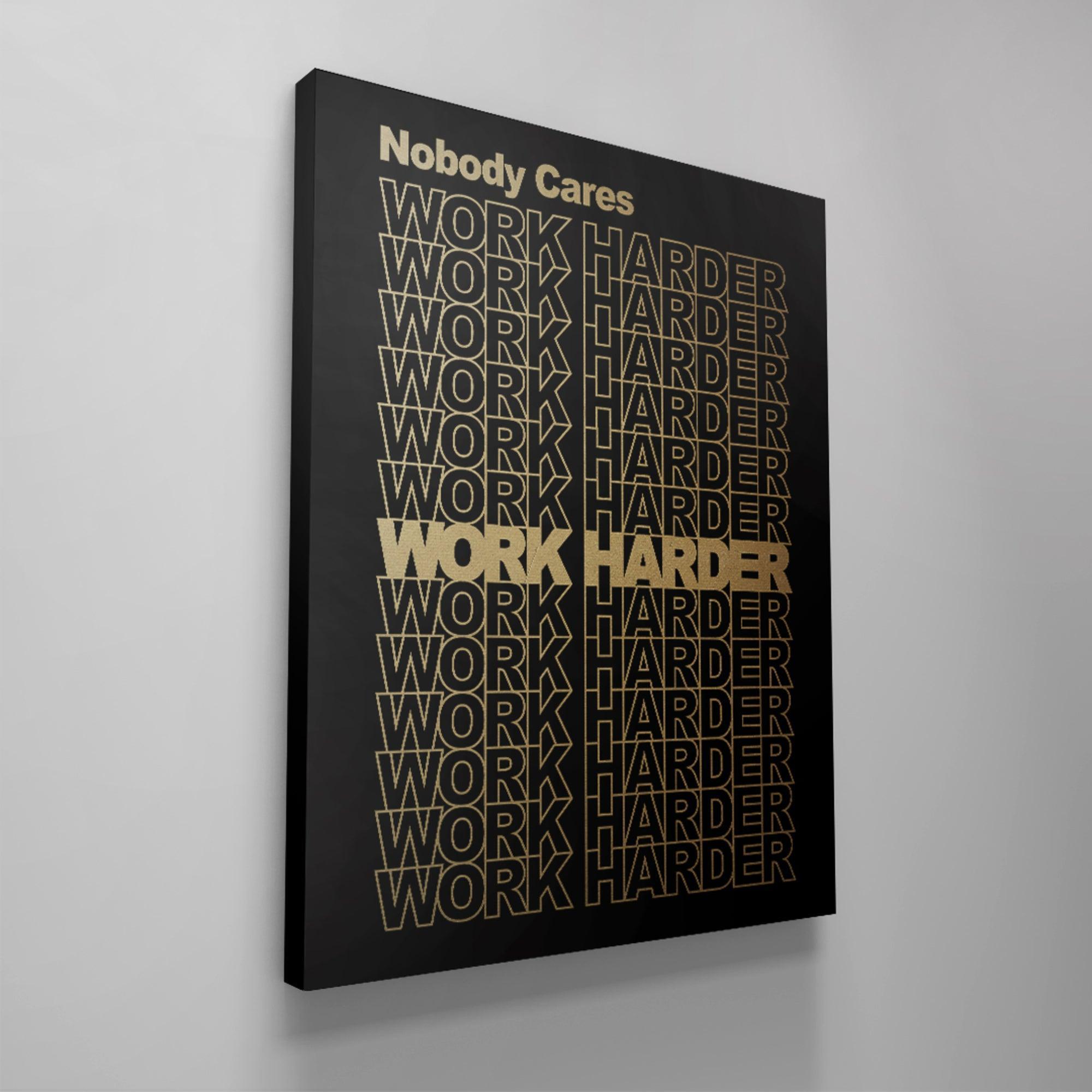 Nobody Cares, Work Harder. (Gold Edition) - IKONICK - IKONICK Original