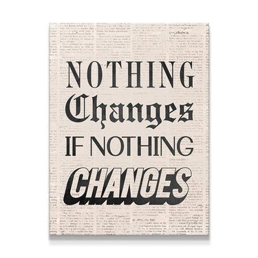 Nothing Changes if Nothing Changes - Hustle Canvas Art - IKONICK