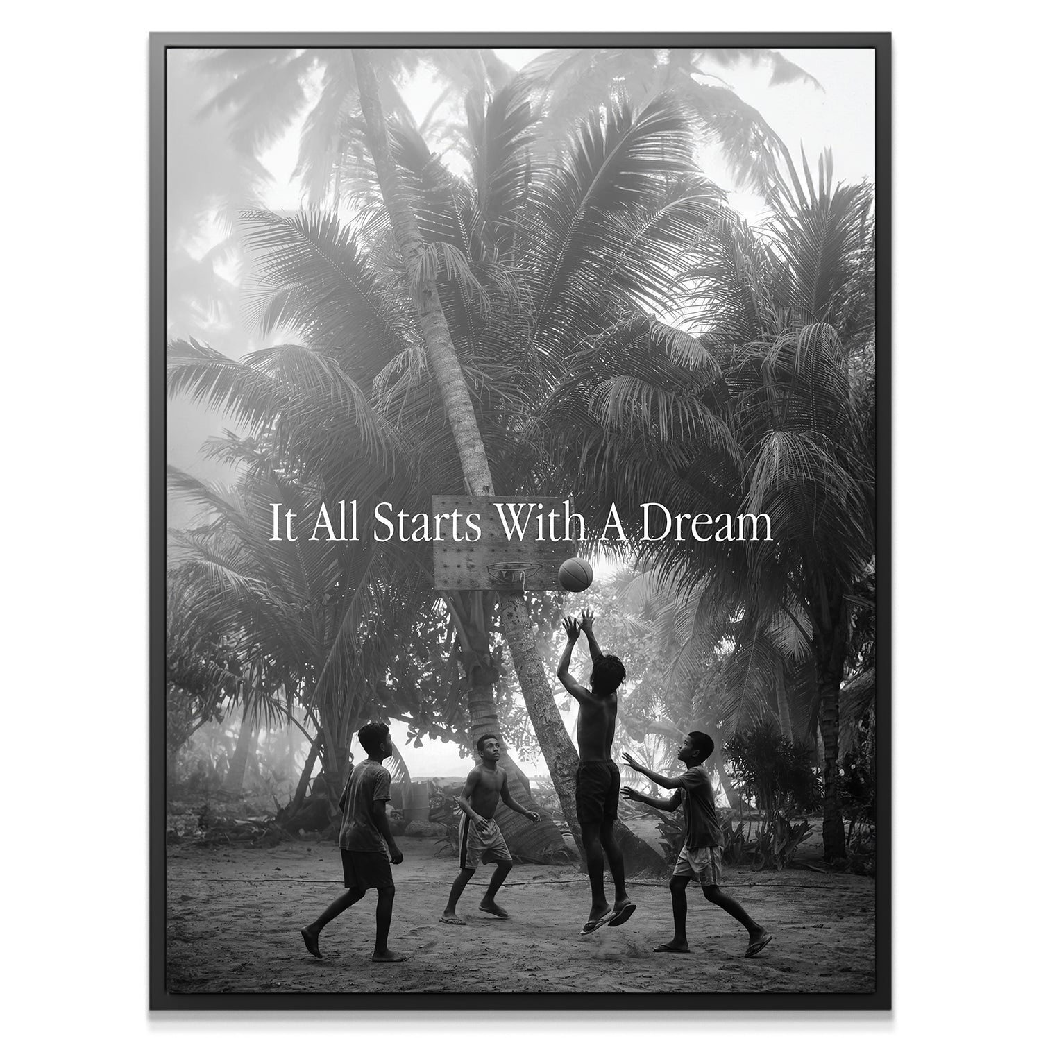 It All Start Out With A Dream And A Hoop