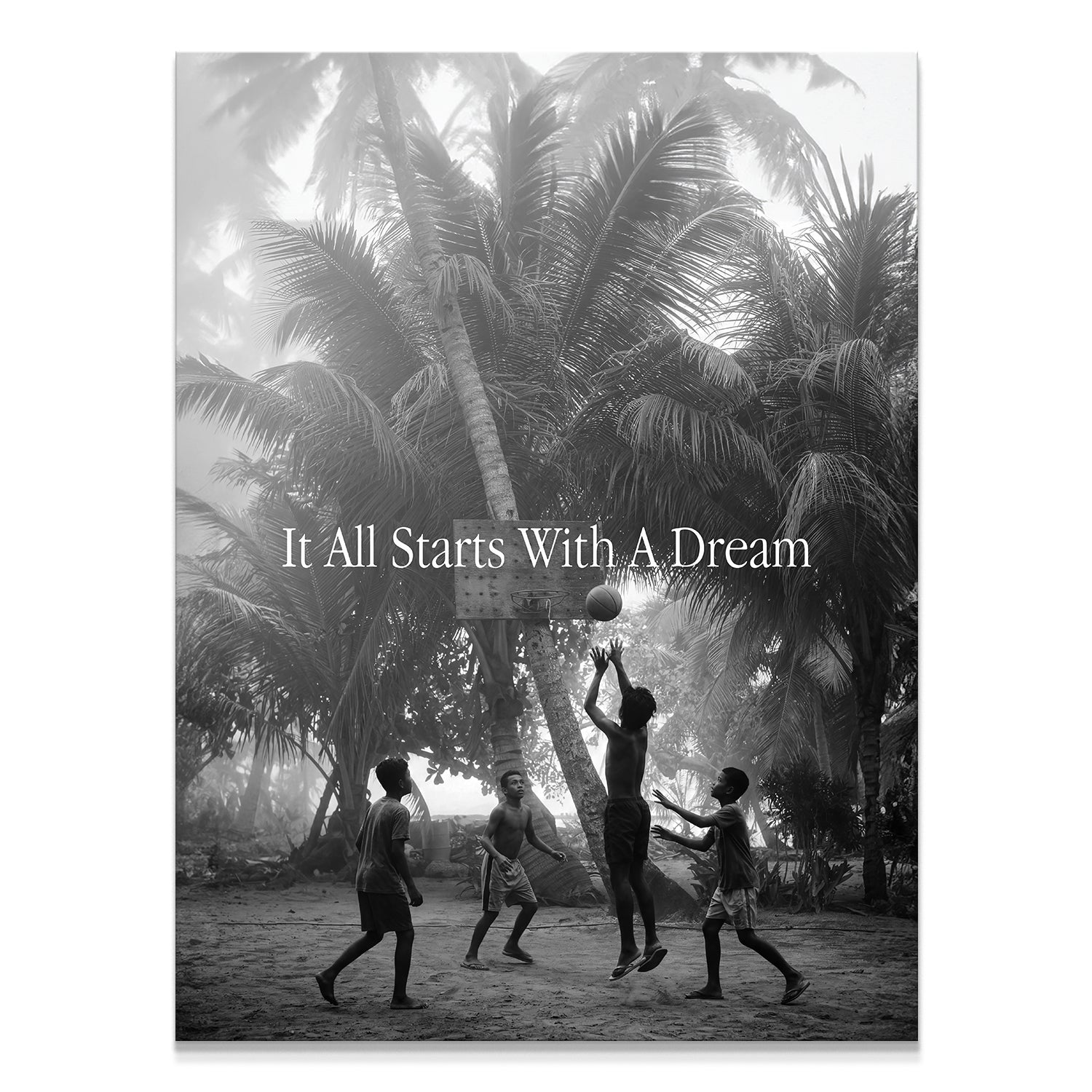 It All Start Out With A Dream And A Hoop