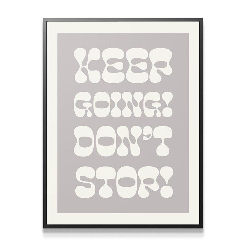 Keep Going! Don't Stop! - IKONICK - Quotes By Christie