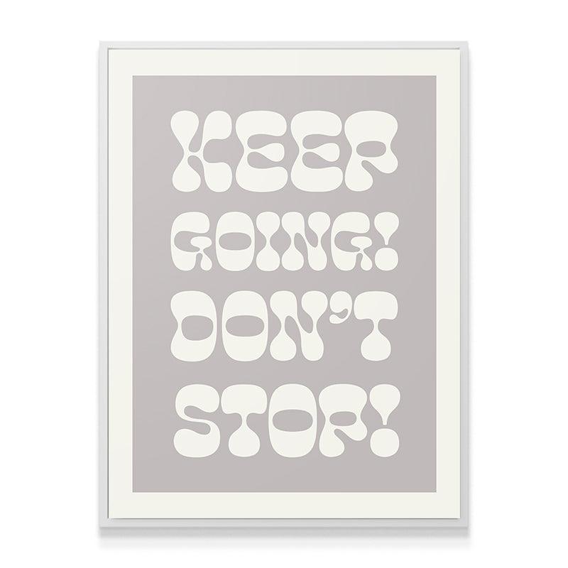 Keep Going! Don't Stop! - IKONICK - Quotes By Christie