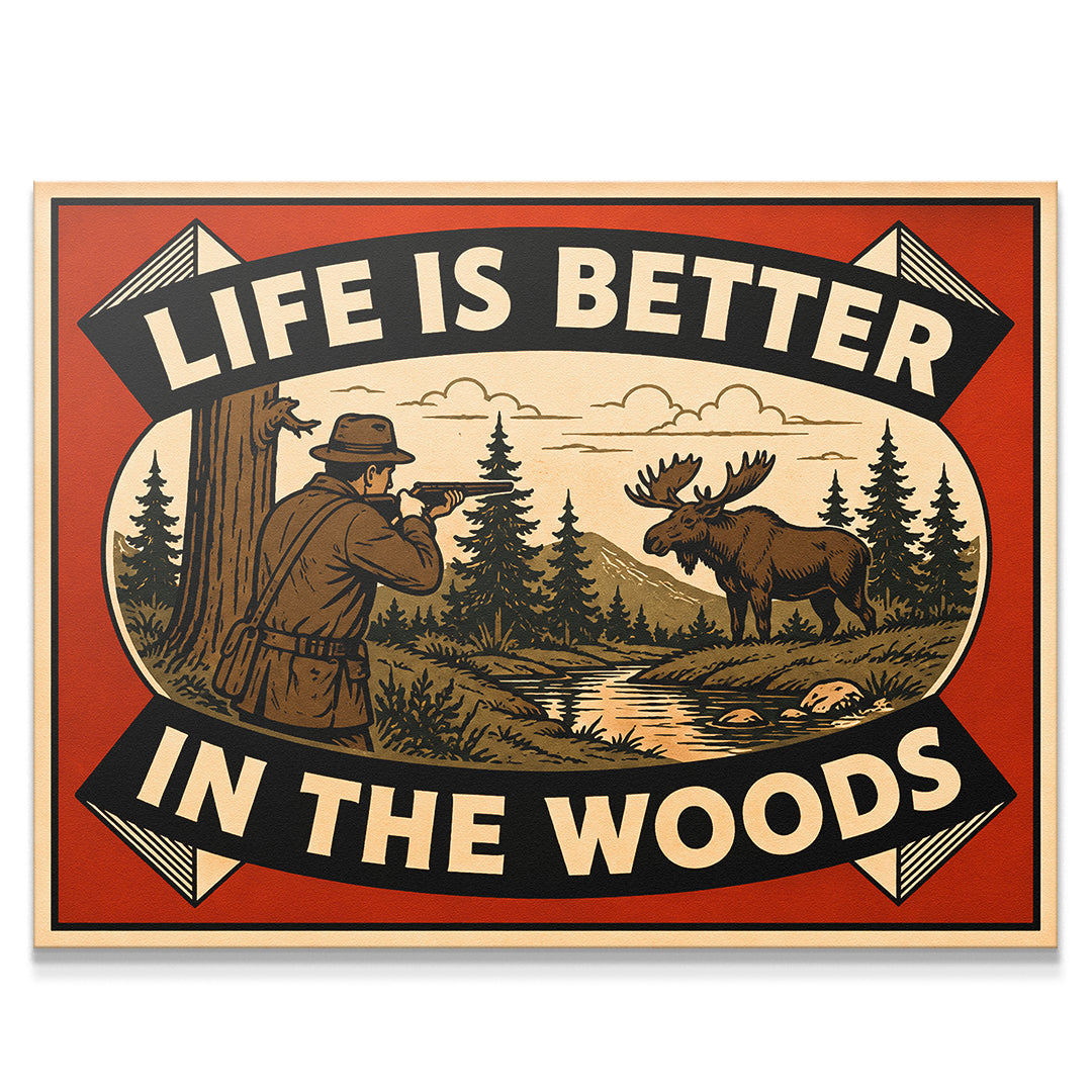 Life Is Better In The Woods