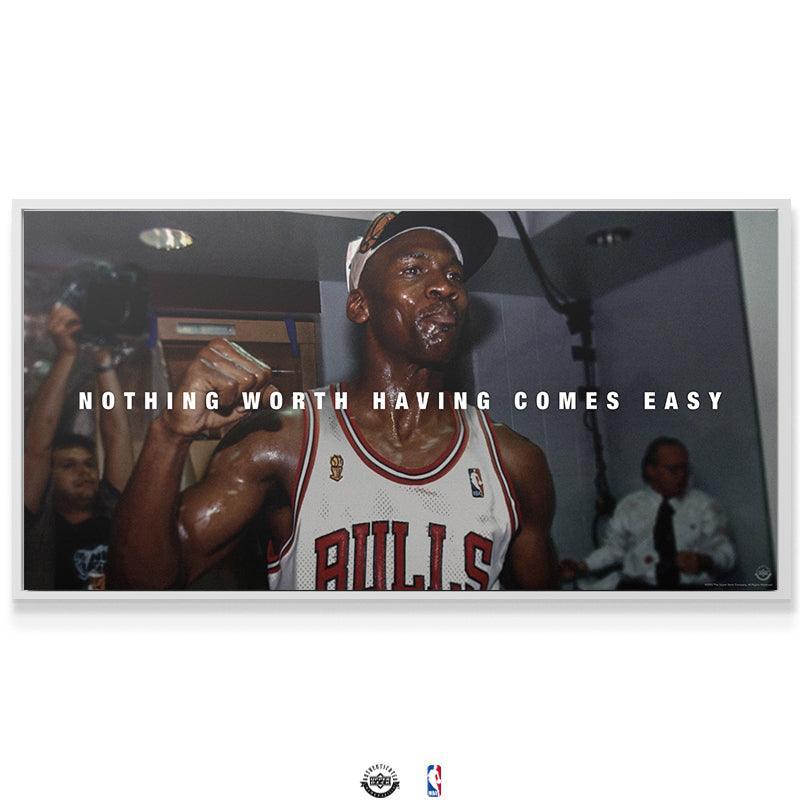 Michael Jordan - Nothing Worth Having Comes Easy - IKONICK - Michael Jordan