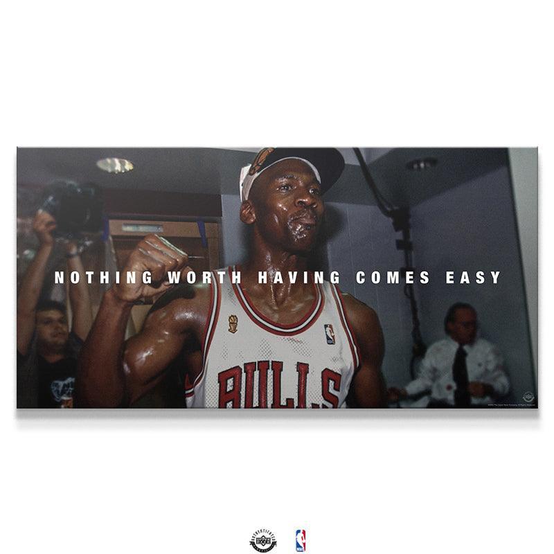 Michael Jordan - Nothing Worth Having Comes Easy - IKONICK - Michael Jordan