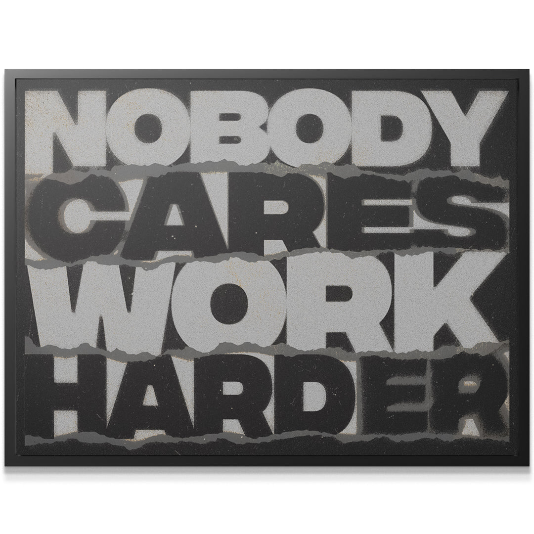Nobody Cares Work Harder - IKONICK - IKONICK Original
