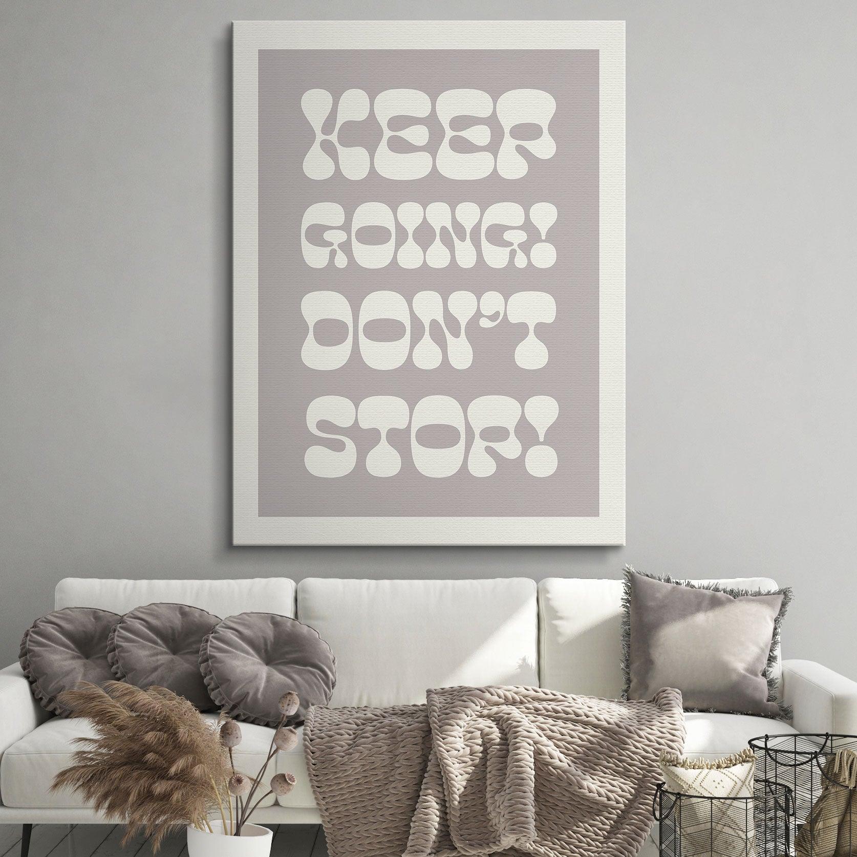 Keep Going! Don't Stop! - IKONICK - Quotes By Christie