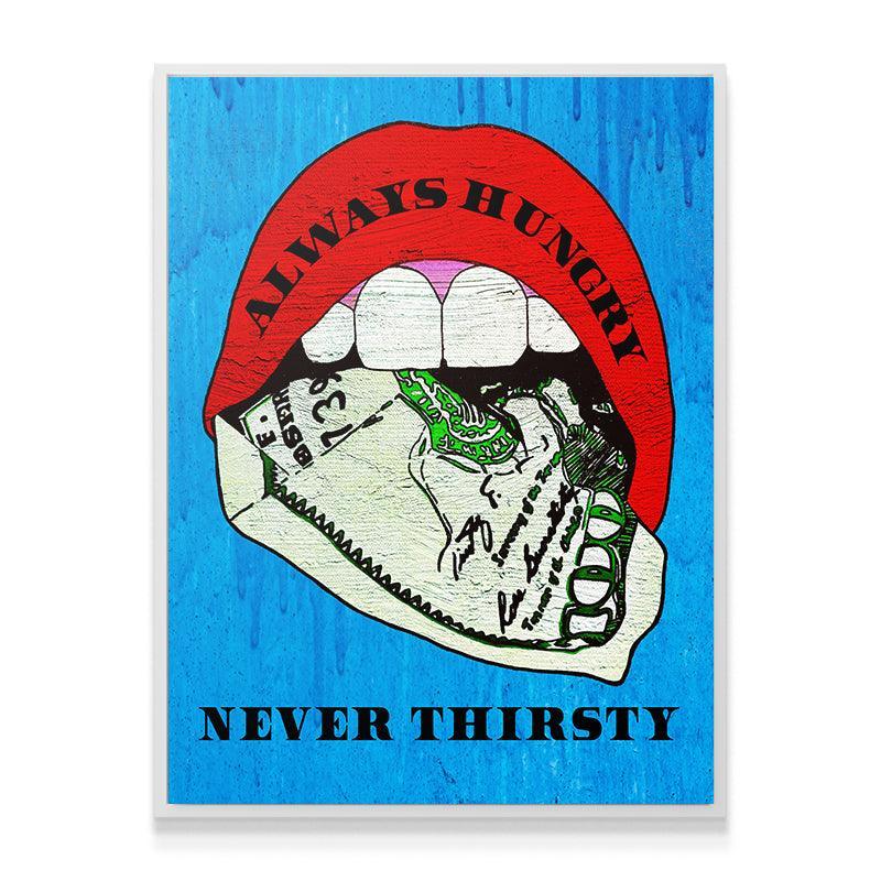 Always Hungry Never Thirsty - IKONICK - Sophodes