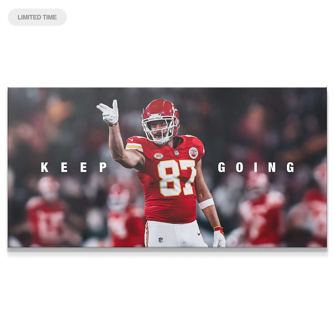 Travis Kelce - Keep Going - IKONICK - Travis Kelce