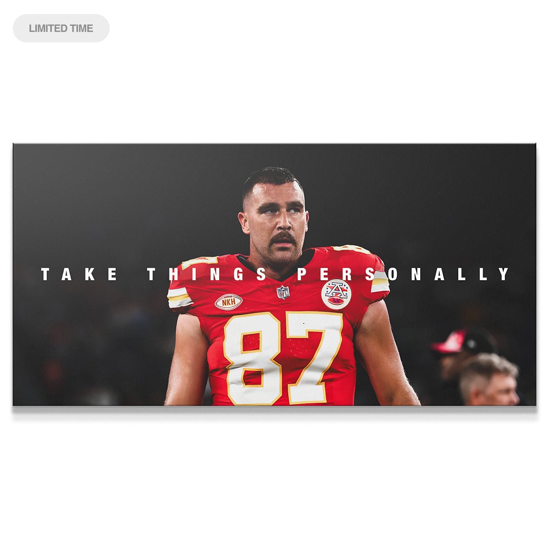 Travis Kelce - Take Things Personally - IKONICK - Travis Kelce