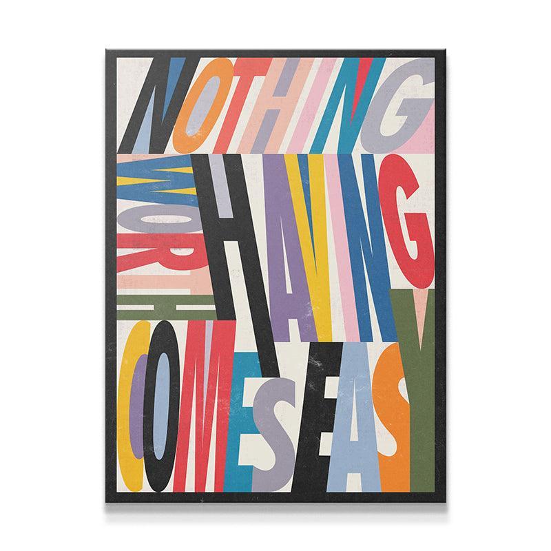 Nothing Worth Having Comes Easy - IKONICK - IKONICK Original