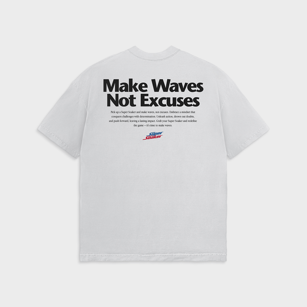 Super Soaker - Make Waves, Not Excuses - IKONICK - Super Soaker