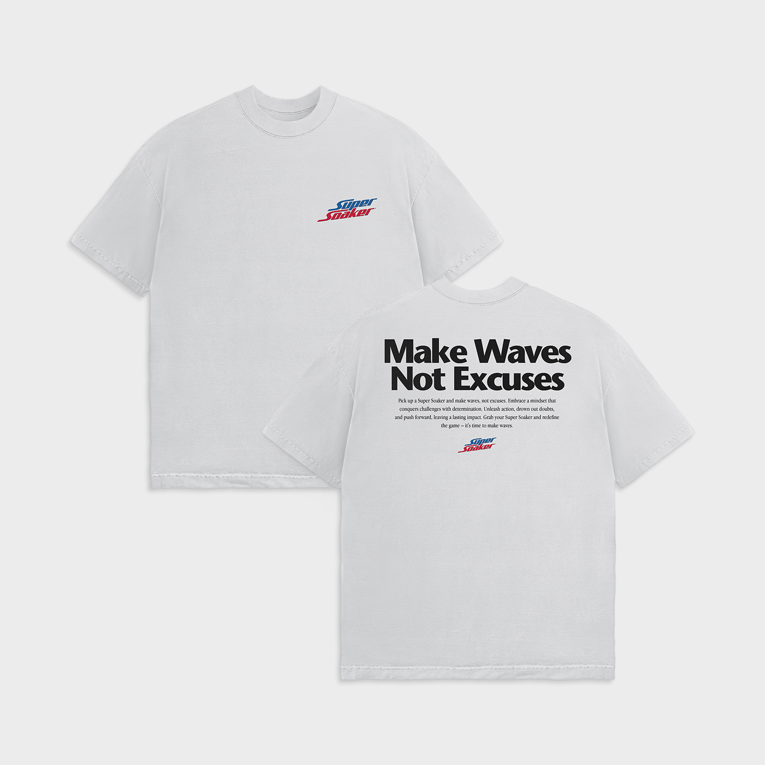 Super Soaker - Make Waves, Not Excuses - IKONICK - Super Soaker