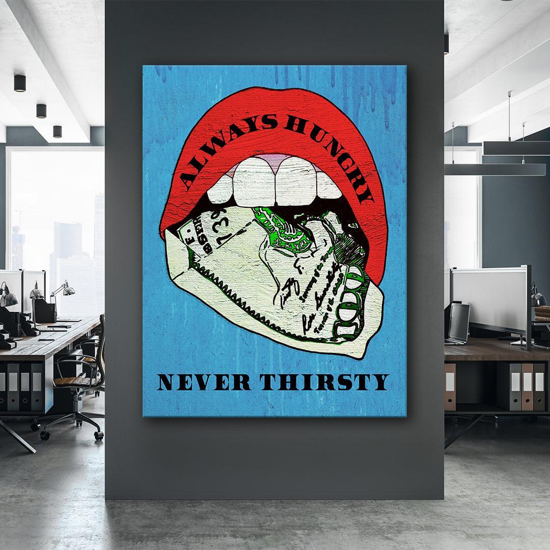 Always Hungry Never Thirsty - IKONICK - Sophodes