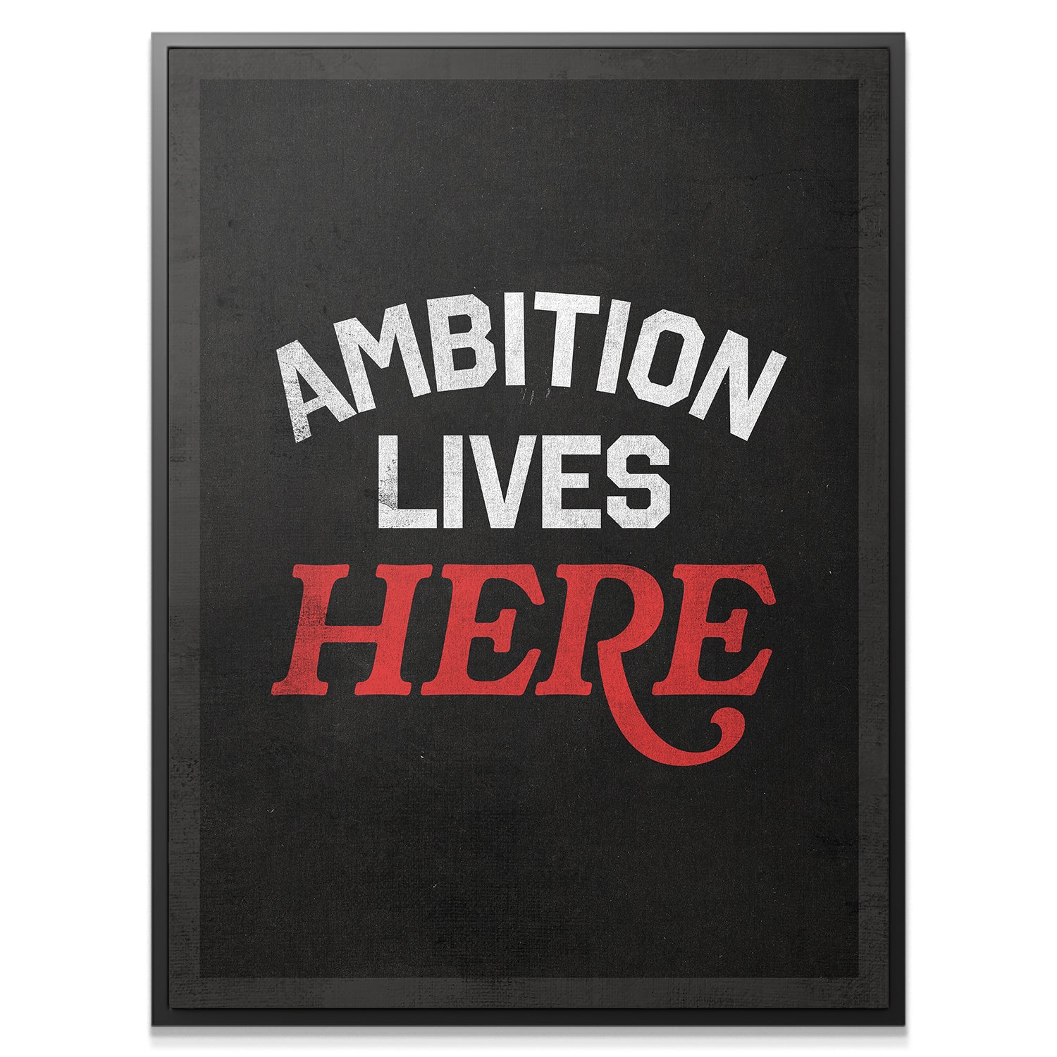 Ambition Lives Here