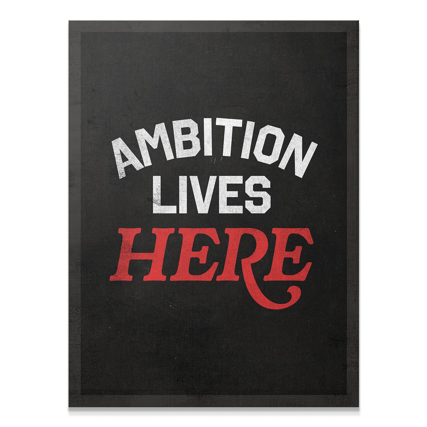 Ambition Lives Here
