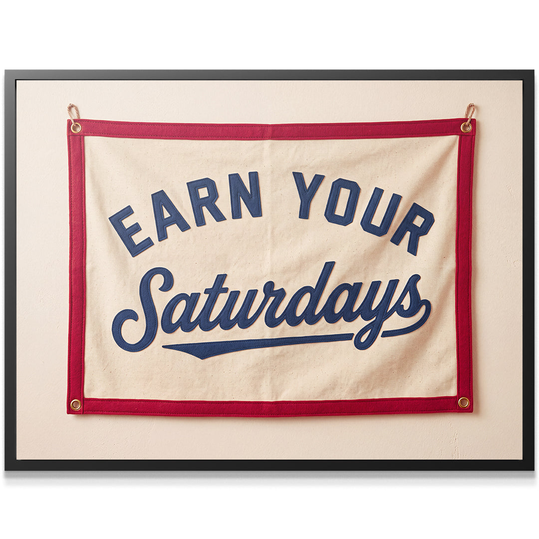 Earn Your Saturdays
