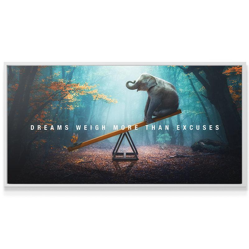 Dreams Weigh More Than Excuses Canvas And Print Official Ikonick Art 