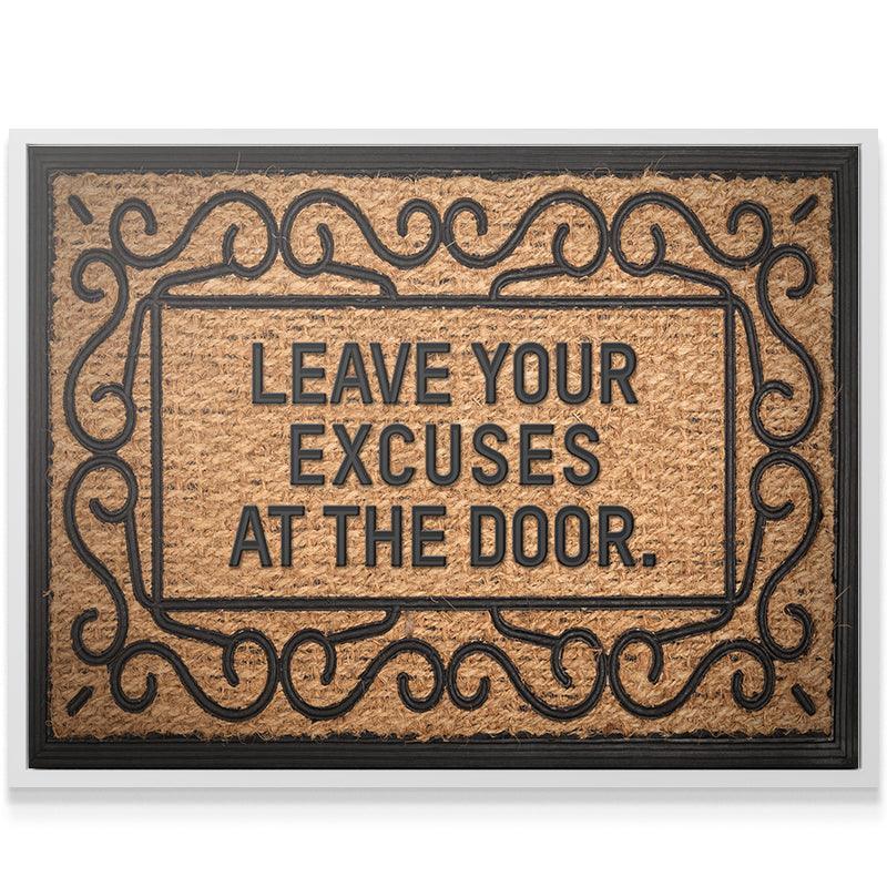 Leave Your Excuses At The Door - IKONICK - IKONICK Original