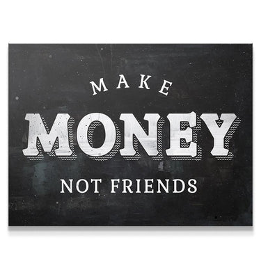 Make Money Not Friends
