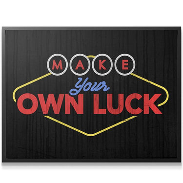 Make Your Own Luck