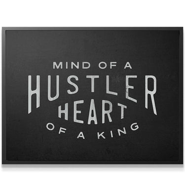 Mind Of A Hustler. Heart Of A King.