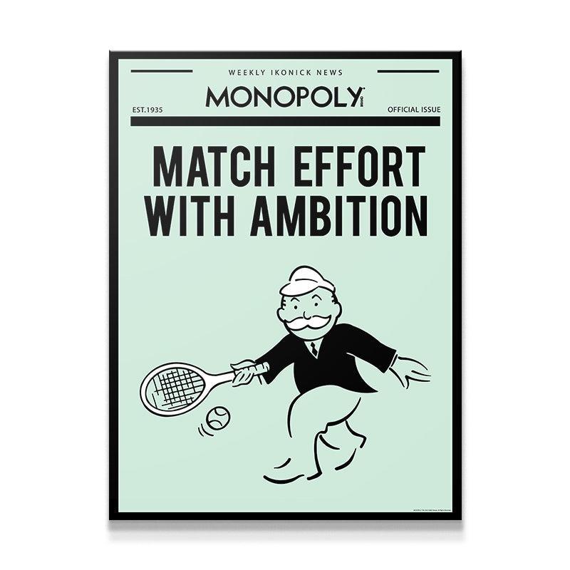 Monopoly - Match Effort With Ambition - IKONICK - Monopoly
