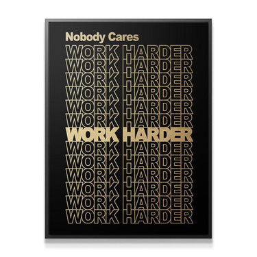 Nobody Cares, Work Harder. (Gold Edition)