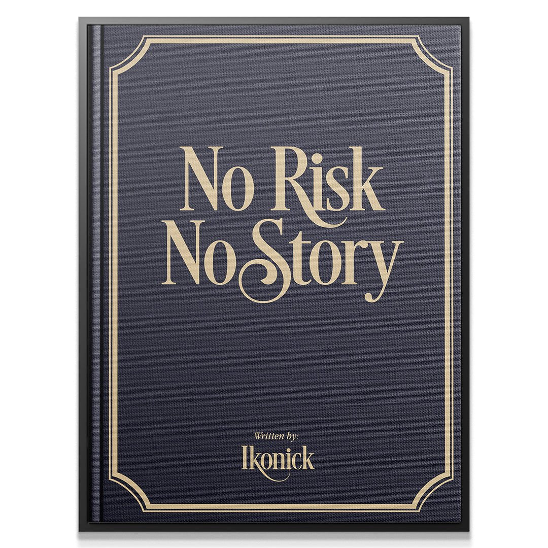 No Risk, No Story - IKONICK - IKONICK Original