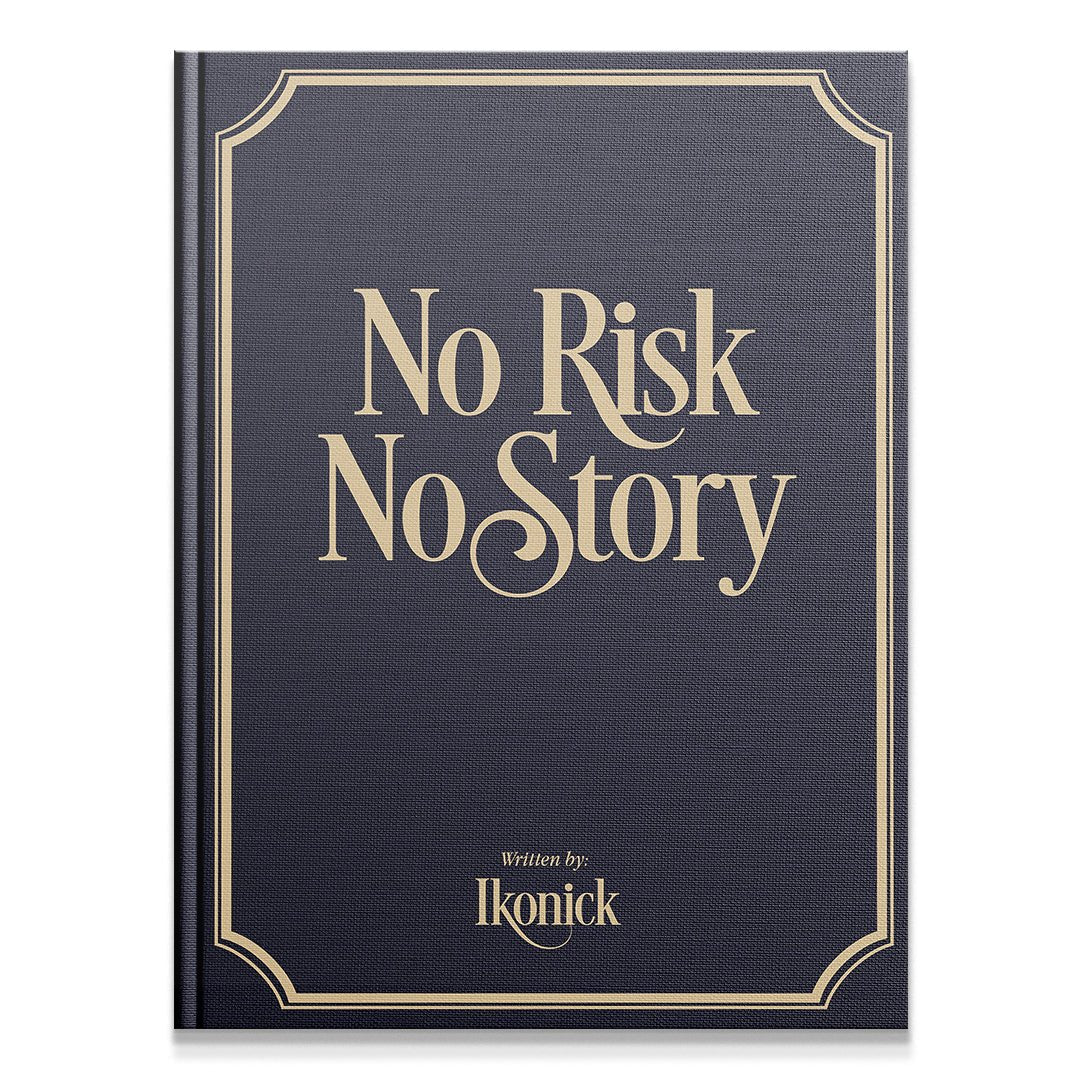 No Risk, No Story - IKONICK - IKONICK Original