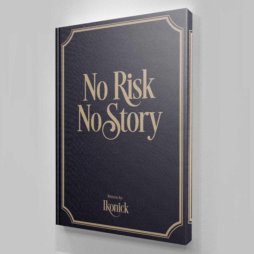 No Risk, No Story - IKONICK - IKONICK Original