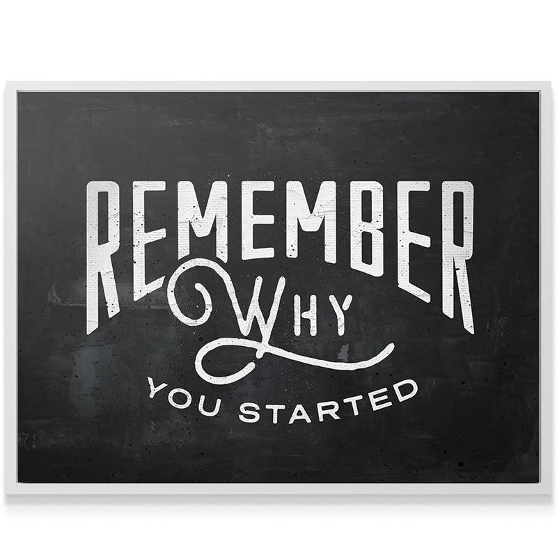 Remember Why You Started (Type) - IKONICK - IKONICK Original