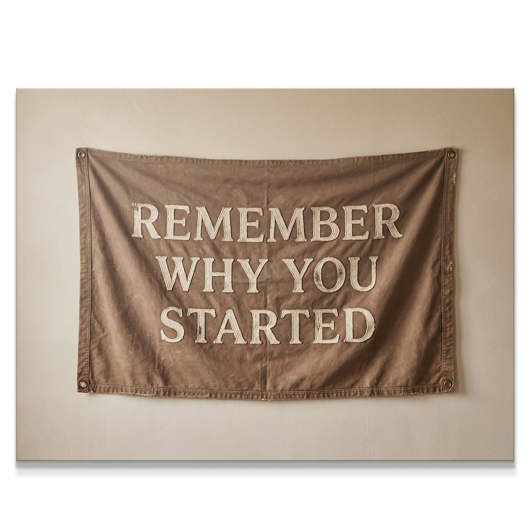 Remember Why You Started - Flag