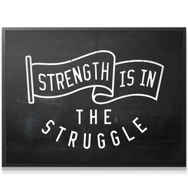 Strength Is In The Struggle