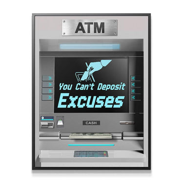 You Can't Deposit Excuses ATM