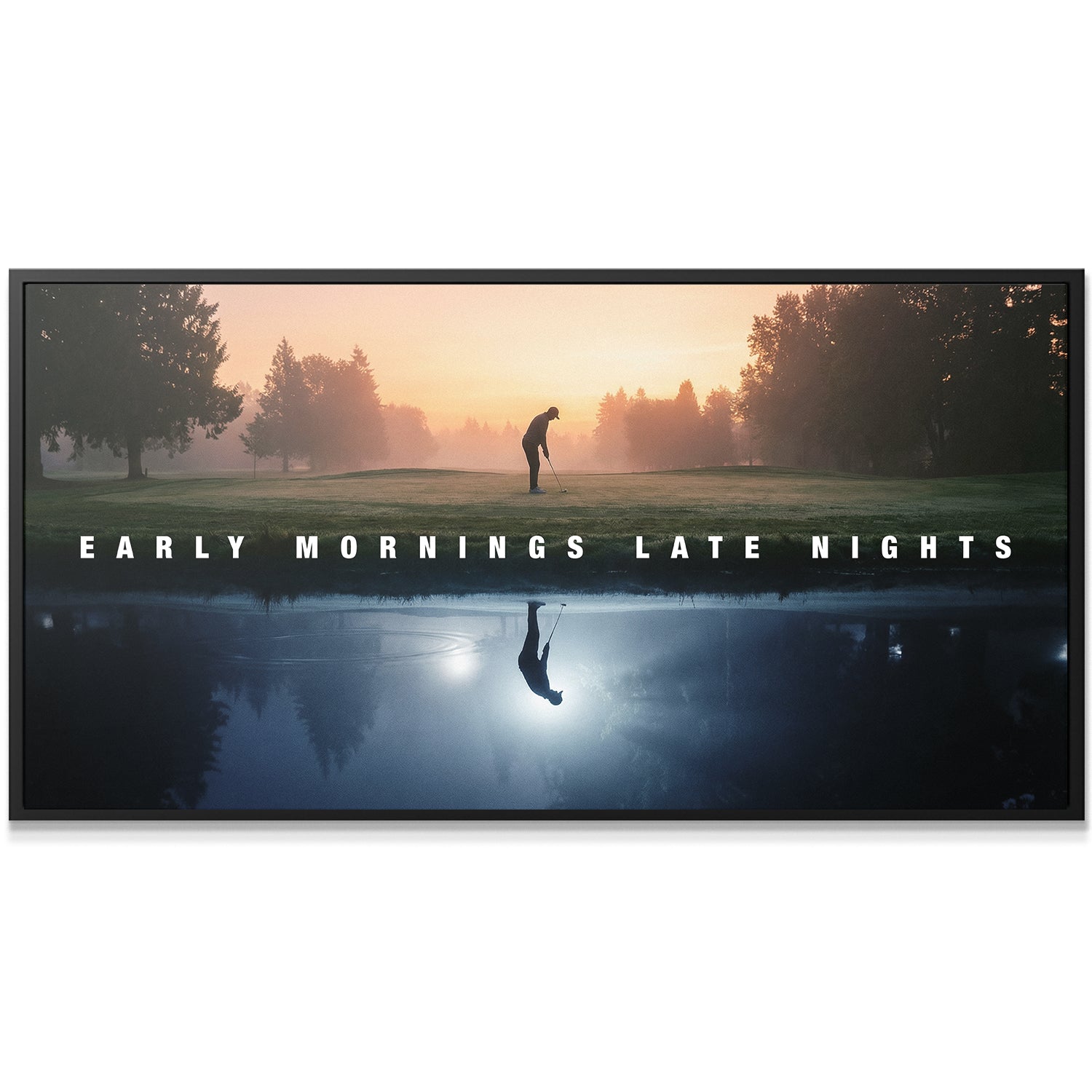 Early Mornings Late Nights (Golf)