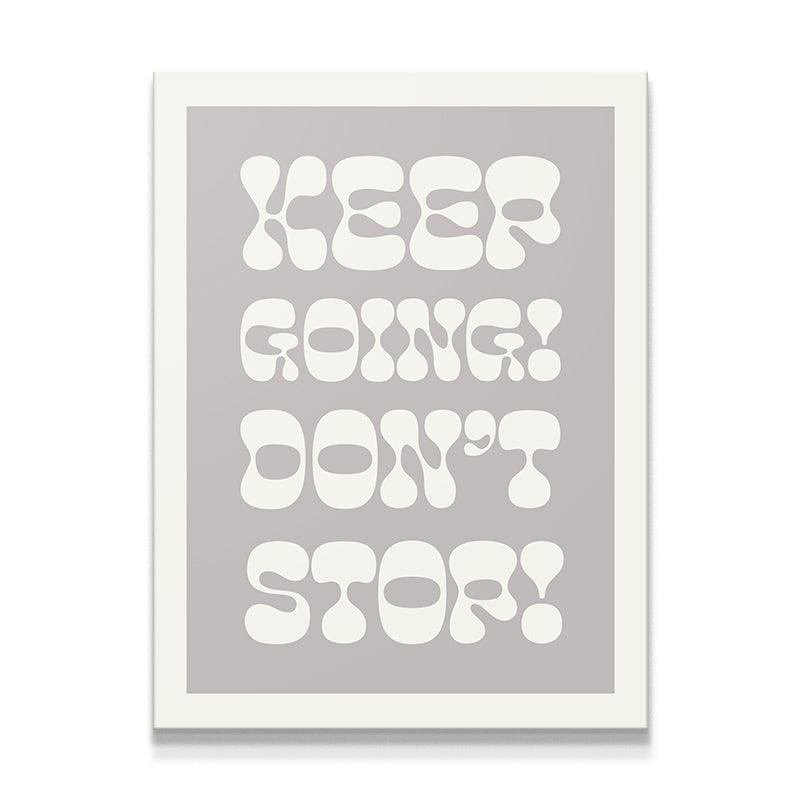 Keep Going! Don't Stop! - IKONICK - Quotes By Christie