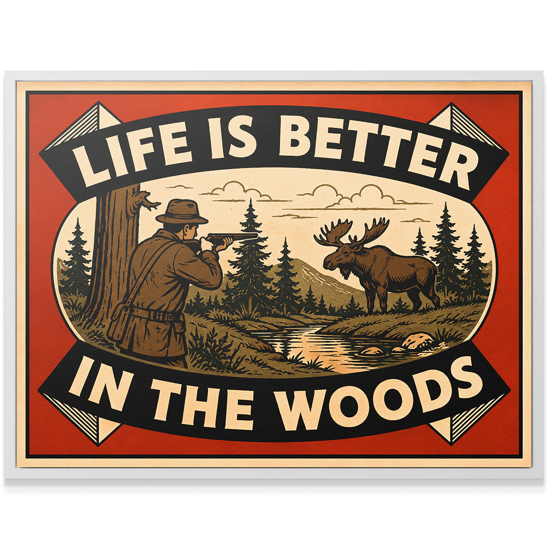Life Is Better In The Woods