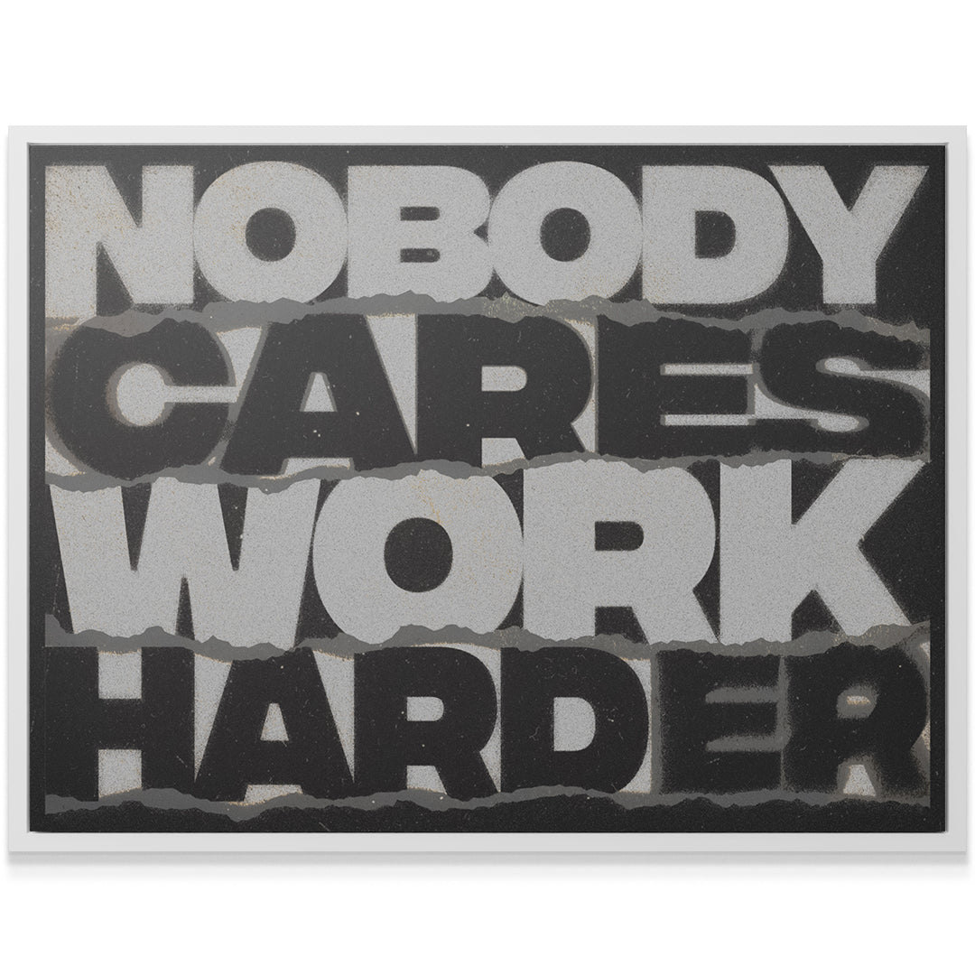 Nobody Cares Work Harder - IKONICK - IKONICK Original