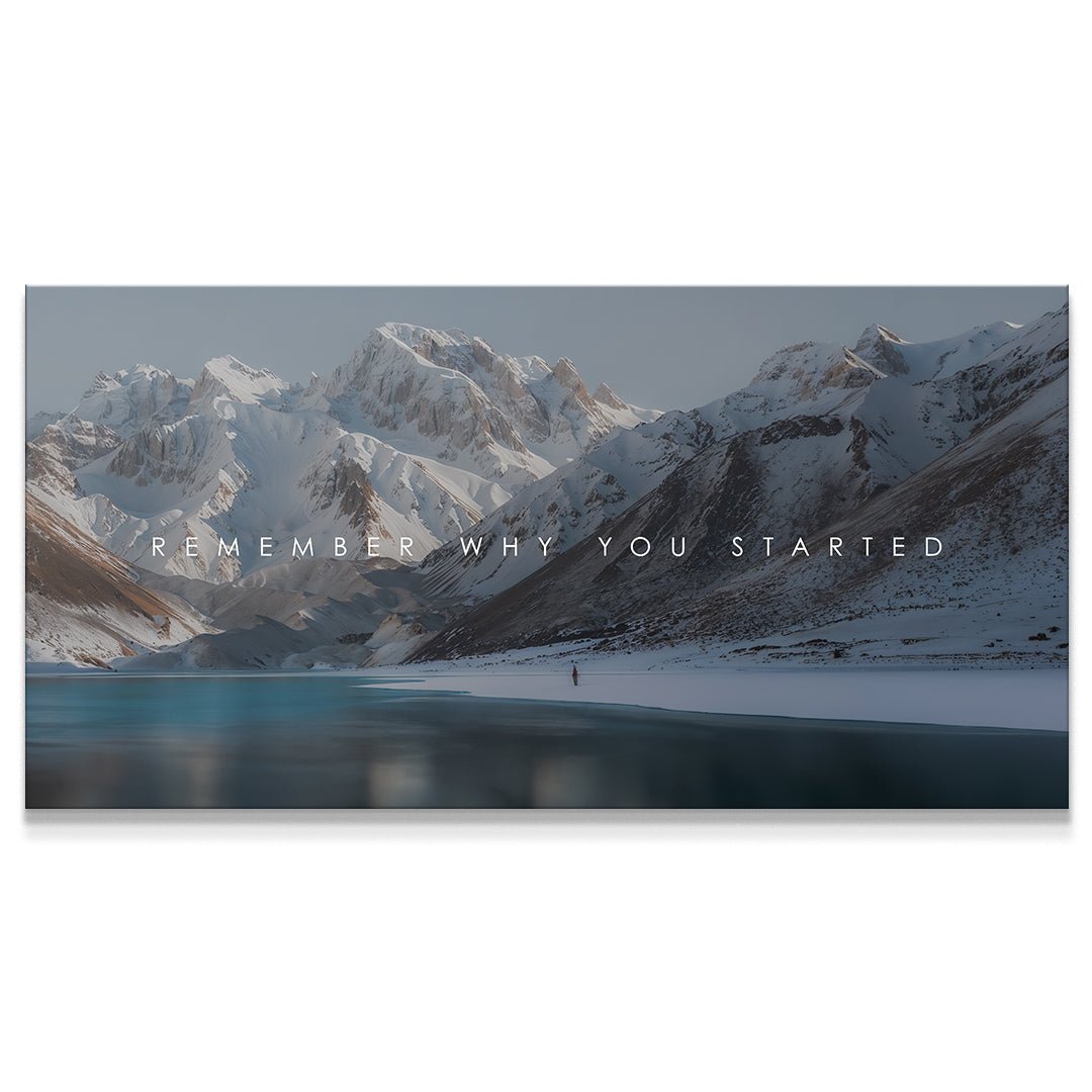 Remember Why You Started - IKONICK - IKONICK Original