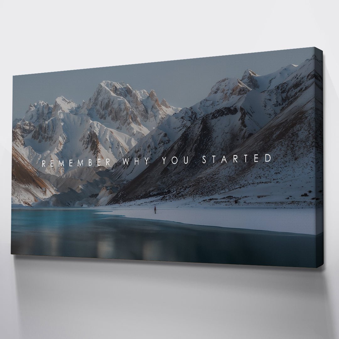 Remember Why You Started - IKONICK - IKONICK Original